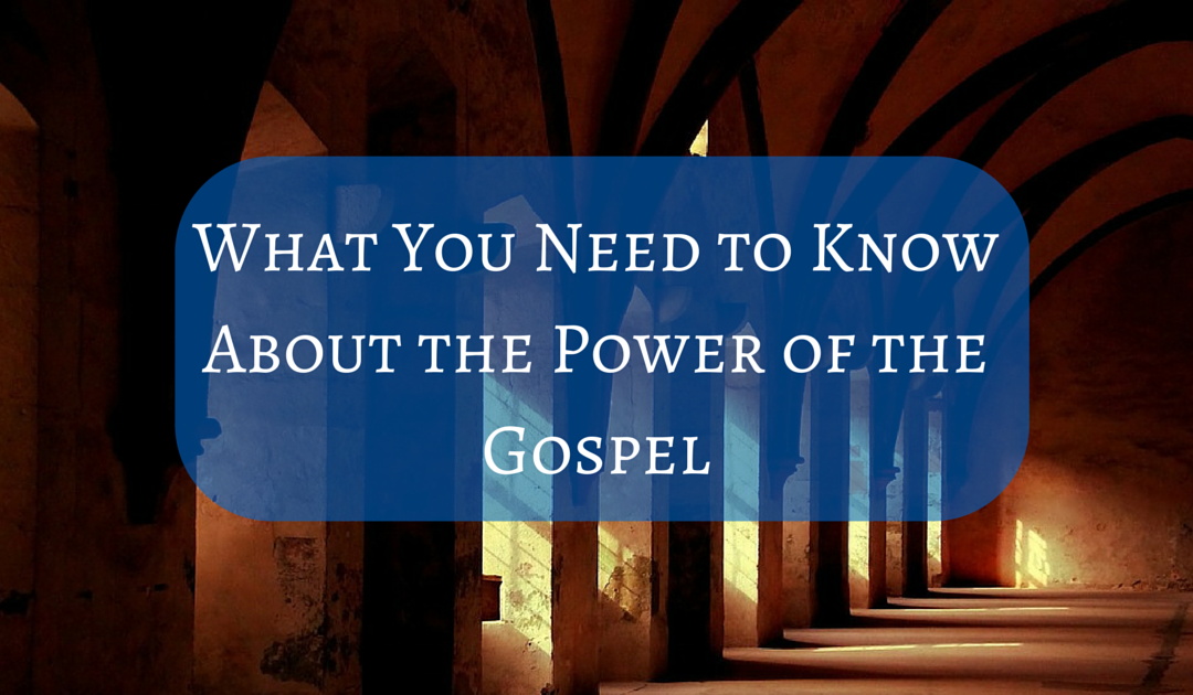 What You Need to Know About the Power of the gospel, church building, cement pillars arched over a long hallway, blue box with title in white text