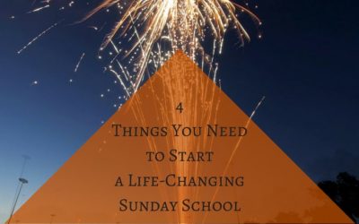 4 Things You Need to Start a Life-Changing Sunday School