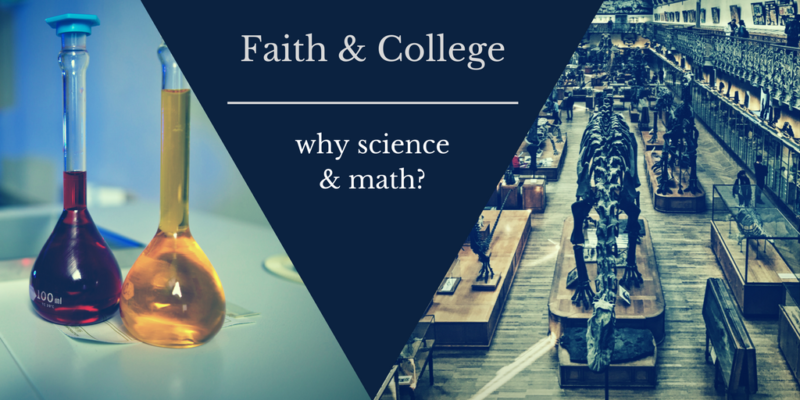 Faith and college, why science and math?