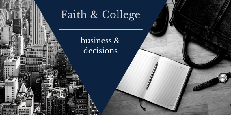 faith & college, business and decisions