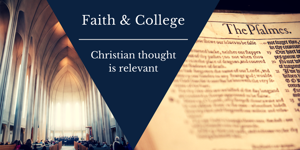 Faith & College: Christian Thought is Relevant