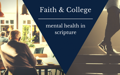 Faith & College: Mental Health in Scripture