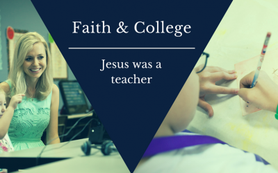 Faith & College: Jesus was a Teacher