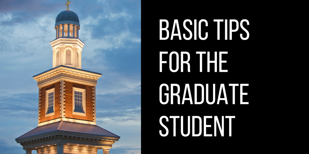 Basic Tips for the Graduate Student