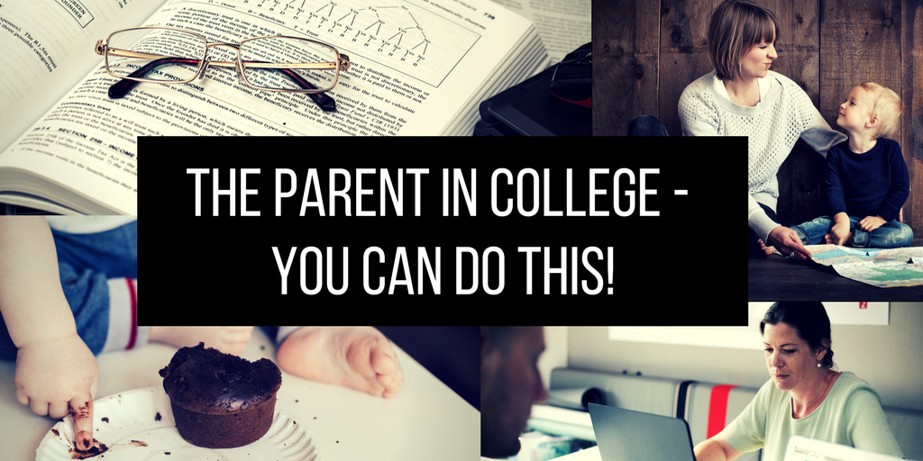the parent in college - you can do this! Four pictures depicting parents and university work.
