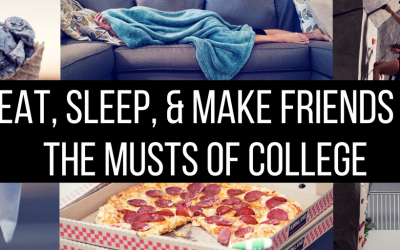 Eat, Sleep, and Make Friends – the Musts of College